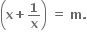 open parentheses bold x bold plus bold 1 over bold x close parentheses bold space bold equals bold space bold m bold.