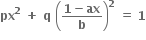 bold px to the power of bold 2 bold space bold plus bold space bold q bold space open parentheses fraction numerator bold 1 bold minus bold ax over denominator bold b end fraction close parentheses to the power of bold 2 bold space bold equals bold space bold 1