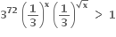 bold 3 to the power of bold 72 bold space open parentheses bold 1 over bold 3 close parentheses to the power of bold x bold space open parentheses bold 1 over bold 3 close parentheses to the power of square root of bold x end exponent bold space bold greater than bold space bold 1