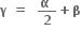 bold gamma bold space bold equals bold space bold space fraction numerator bold alpha bold space over denominator bold 2 end fraction bold plus bold beta