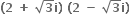 bold left parenthesis bold 2 bold space bold plus bold space square root of bold 3 bold i bold right parenthesis bold space bold left parenthesis bold 2 bold space bold minus bold space square root of bold 3 bold i bold right parenthesis