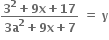 fraction numerator bold 3 to the power of bold 2 bold plus bold 9 bold x bold plus bold 17 over denominator bold 3 bold a to the power of bold 2 bold plus bold 9 bold x bold plus bold 7 end fraction bold space bold equals bold space bold y