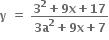 bold y bold space bold equals bold space fraction numerator bold 3 to the power of bold 2 bold plus bold 9 bold x bold plus bold 17 over denominator bold 3 bold a to the power of bold 2 bold plus bold 9 bold x bold plus bold 7 end fraction