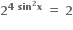 bold 2 to the power of bold 4 bold space bold sin to the power of bold 2 bold x end exponent bold space bold equals bold space bold 2