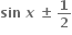 bold sin bold space bold italic x bold space bold plus-or-minus bold space bold 1 over bold 2