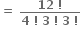 bold equals bold space fraction numerator bold 12 bold space bold factorial over denominator bold 4 bold space bold factorial bold space bold 3 bold space bold factorial bold space bold 3 bold space bold factorial end fraction