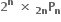 bold 2 to the power of bold n bold space bold cross times bold space bold P presubscript bold 2 bold n end presubscript subscript bold n