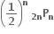 open parentheses bold 1 over bold 2 close parentheses to the power of bold n bold space bold P presubscript bold 2 bold n end presubscript subscript bold n