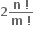 bold 2 fraction numerator bold n bold space bold factorial over denominator bold m bold space bold factorial end fraction