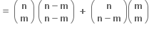 bold equals bold space open parentheses table row bold n row bold m end table close parentheses bold space open parentheses table row cell bold n bold minus bold m end cell row cell bold n bold minus bold m end cell end table close parentheses bold space bold plus bold space open parentheses table row bold n row cell bold n bold minus bold m end cell end table close parentheses open parentheses table row bold m row bold m end table close parentheses