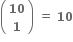 open parentheses table row bold 10 row bold 1 end table close parentheses bold space bold equals bold space bold 10