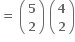 bold equals bold space open parentheses table row bold 5 row bold 2 end table close parentheses bold space open parentheses table row bold 4 row bold 2 end table close parentheses