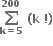 bold sum from bold k bold equals bold 5 to bold 200 of bold space bold left parenthesis bold k bold space bold factorial bold right parenthesis