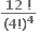 fraction numerator bold 12 bold space bold factorial over denominator bold left parenthesis bold 4 bold factorial bold right parenthesis to the power of bold 4 end fraction