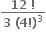 fraction numerator bold 12 bold space bold factorial over denominator bold 3 bold space bold left parenthesis bold 4 bold factorial bold right parenthesis cubed end fraction