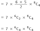 bold equals bold space bold 7 bold space bold cross times bold space fraction numerator bold 6 bold space bold cross times bold space bold 5 over denominator bold 2 end fraction bold space bold cross times bold space bold C presuperscript bold 8 subscript bold 4

bold equals bold space bold 7 bold space bold cross times bold space bold C presuperscript bold 6 subscript bold 2 bold space bold cross times bold space bold C presuperscript bold 8 subscript bold 4

bold equals bold space bold 7 bold space bold cross times bold space bold C presuperscript bold 6 subscript bold 4 bold space bold cross times bold space bold C presuperscript bold 8 subscript bold 4