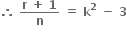 bold therefore bold space fraction numerator bold r bold space bold plus bold space bold 1 over denominator bold n end fraction bold space bold equals bold space bold k to the power of bold 2 bold space bold minus bold space bold 3