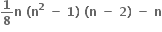 bold 1 over bold 8 bold n bold space bold left parenthesis bold n to the power of bold 2 bold space bold minus bold space bold 1 bold right parenthesis bold space bold left parenthesis bold n bold space bold minus bold space bold 2 bold right parenthesis bold space bold minus bold space bold n