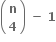 open parentheses table row bold n row bold 4 end table close parentheses bold space bold minus bold space bold 1