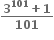 fraction numerator bold 3 to the power of bold 101 bold plus bold 1 over denominator bold 101 end fraction