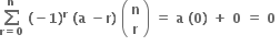 bold sum from bold r bold equals bold 0 to bold n of bold space bold left parenthesis bold minus bold 1 bold right parenthesis to the power of bold r bold space bold left parenthesis bold a bold space bold minus bold r bold right parenthesis bold space open parentheses table row bold n row bold r end table close parentheses bold space bold equals bold space bold a bold space bold left parenthesis bold 0 bold right parenthesis bold space bold plus bold space bold 0 bold space bold equals bold space bold 0 bold space