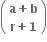 open parentheses table row cell bold a bold plus bold b end cell row cell bold r bold plus bold 1 end cell end table close parentheses