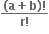 fraction numerator bold left parenthesis bold a bold plus bold b bold right parenthesis bold factorial over denominator bold r bold factorial end fraction