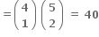 bold equals open parentheses table row bold 4 row bold 1 end table close parentheses bold space open parentheses table row bold 5 row bold 2 end table close parentheses bold space bold equals bold space bold 40