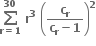 bold sum from bold r bold equals bold 1 to bold 30 of bold space bold r to the power of bold 3 bold space open parentheses fraction numerator bold c subscript bold r over denominator bold c subscript bold r bold minus bold 1 end fraction close parentheses to the power of bold 2