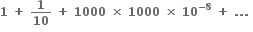 bold 1 bold space bold plus bold space bold 1 over bold 10 bold space bold plus bold space bold 1000 bold space bold cross times bold space bold 1000 bold space bold cross times bold space bold 10 to the power of bold minus bold 8 end exponent bold space bold plus bold space bold. bold. bold. bold space