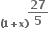 scriptbase bold 27 over bold 5 end scriptbase presubscript bold left parenthesis bold 1 bold plus bold x bold right parenthesis end presubscript