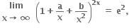 table row bold lim row cell bold x bold rightwards arrow bold infinity end cell end table bold space open parentheses bold 1 bold plus bold a over bold x bold plus bold b over bold x to the power of bold 2 close parentheses to the power of bold 2 bold x end exponent bold space bold equals bold space bold e to the power of bold 2 bold comma