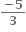 fraction numerator bold minus bold 5 over denominator bold 3 end fraction