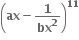 open parentheses bold ax bold minus bold 1 over bold bx to the power of bold 2 close parentheses to the power of bold 11