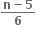 fraction numerator bold n bold minus bold 5 over denominator bold 6 end fraction