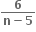 fraction numerator bold 6 over denominator bold n bold minus bold 5 end fraction