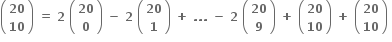 open parentheses table row bold 20 row bold 10 end table close parentheses bold space bold equals bold space bold 2 bold space open parentheses table row bold 20 row bold 0 end table close parentheses bold space bold minus bold space bold 2 bold space open parentheses table row bold 20 row bold 1 end table close parentheses bold space bold plus bold space bold. bold. bold. bold space bold minus bold space bold 2 bold space open parentheses table row bold 20 row bold 9 end table close parentheses bold space bold plus bold space open parentheses table row bold 20 row bold 10 end table close parentheses bold space bold plus bold space open parentheses table row bold 20 row bold 10 end table close parentheses bold space