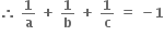 bold therefore bold space bold 1 over bold a bold space bold plus bold space bold 1 over bold b bold space bold plus bold space bold 1 over bold c bold space bold equals bold space bold minus bold 1