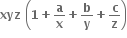 bold xyz bold space open parentheses bold 1 bold plus bold a over bold x bold plus bold b over bold y bold plus bold c over bold z close parentheses