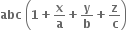 bold abc bold space open parentheses bold 1 bold plus bold x over bold a bold plus bold y over bold b bold plus bold z over bold c close parentheses