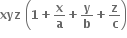 bold xyz bold space open parentheses bold 1 bold plus bold x over bold a bold plus bold y over bold b bold plus bold z over bold c close parentheses