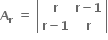 bold A subscript bold r bold space bold equals bold space open vertical bar table row bold r cell bold r bold minus bold 1 end cell row cell bold r bold minus bold 1 end cell bold r end table close vertical bar