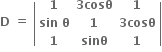 bold D bold space bold equals bold space open vertical bar table row bold 1 cell bold 3 bold cosθ end cell bold 1 row cell bold sin bold space bold theta end cell bold 1 cell bold 3 bold cosθ end cell row bold 1 bold sinθ bold 1 end table close vertical bar