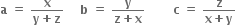 bold a bold space bold equals bold space fraction numerator bold x over denominator bold y bold plus bold z end fraction bold space bold space bold space bold space bold b bold space bold equals bold space fraction numerator bold y over denominator bold z bold plus bold x end fraction bold space bold space bold space bold space bold space bold space bold space bold c bold space bold equals bold space fraction numerator bold z over denominator bold x bold plus bold y end fraction