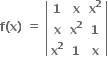 bold f bold left parenthesis bold x bold right parenthesis bold space bold equals bold space open vertical bar table row bold 1 bold x cell bold x to the power of bold 2 end cell row bold x cell bold x to the power of bold 2 end cell bold 1 row cell bold x to the power of bold 2 end cell bold 1 bold x end table close vertical bar