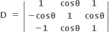 bold D bold space bold equals bold space open vertical bar table row bold 1 bold cosθ bold 1 row cell bold minus bold cosθ end cell bold 1 bold cosθ row cell bold minus bold 1 end cell bold cosθ bold 1 end table close vertical bar