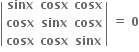 open vertical bar table row bold sinx bold cosx bold cosx row bold cosx bold sinx bold cosx row bold cosx bold cosx bold sinx end table close vertical bar bold space bold equals bold space bold 0