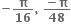 bold minus bold pi over bold 16 bold comma bold space fraction numerator bold minus bold pi over denominator bold 48 end fraction