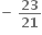 bold minus bold space bold 23 over bold 21