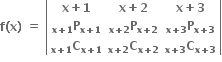 bold f bold left parenthesis bold x bold right parenthesis bold space bold equals bold space open vertical bar table row cell bold x bold plus bold 1 end cell cell bold x bold plus bold 2 end cell cell bold x bold plus bold 3 end cell row cell bold P presubscript bold x bold plus bold 1 end presubscript subscript bold x bold plus bold 1 end subscript end cell cell bold P presubscript bold x bold plus bold 2 end presubscript subscript bold x bold plus bold 2 end subscript end cell cell bold P presubscript bold x bold plus bold 3 end presubscript subscript bold x bold plus bold 3 end subscript end cell row cell bold C presubscript bold x bold plus bold 1 end presubscript subscript bold x bold plus bold 1 end subscript end cell cell bold C presubscript bold x bold plus bold 2 end presubscript subscript bold x bold plus bold 2 end subscript end cell cell bold C presubscript bold x bold plus bold 3 end presubscript subscript bold x bold plus bold 3 end subscript end cell end table close vertical bar